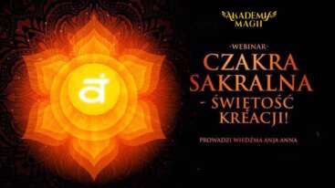 Czakra Sakralna - Świętość KREACJI!