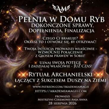 Pełnia w Domu Ryb - Dokończone Sprawy, Dopełnienia, Finalizacja - Rytuał Archanielski
